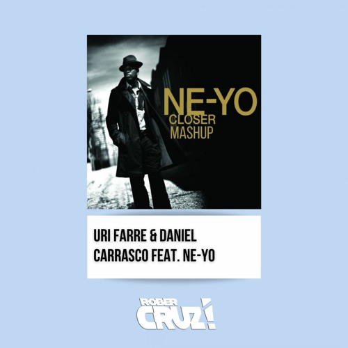 Daniel Carrasco, Uri Farre feat. NE-YO - Closer (Rober Cruz Mashup Fresh Mix)