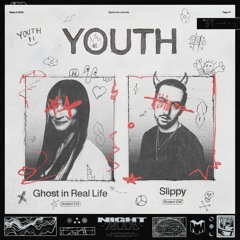 Ghost In Real Life & Slippy - Youth