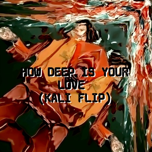 How Deep Is Your Love (KALI FLIP) FREE DOWNLOAD