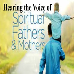 2021 06 20 Hearing The Voice Of Spiritual Fathers & Mothers