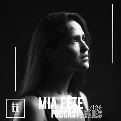 I|I Podcast Series 126 - MIA FÊTE