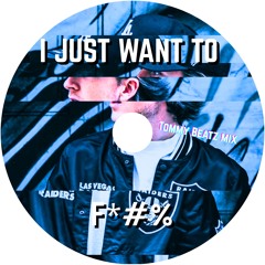 I Just Wanna Fuck - Luke Dean(Tommy Beatz Remix)[Free DL]