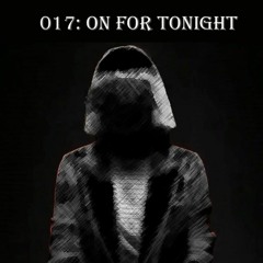 017 "On For Tonight"