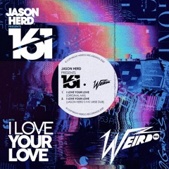 Premiere: Jason Herd Presents 161 "I Love Your Love" (J's Fat Arse Dub) - Weirdo Recordings