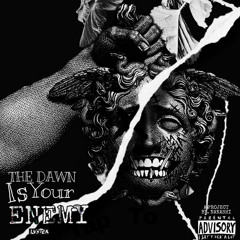 The Dawn Is Your Enemy