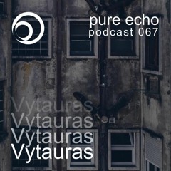 Pure Echo Podcast #067 - Vytauras