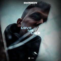 DØBER ft. Mark Vayne - Love Me Like