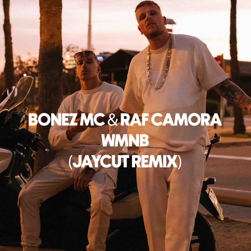 Bonez MC & RAF Camora - WMNB (JAYCUT REMIX)