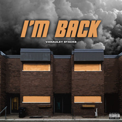 Vanauley Stacks - I'm Back