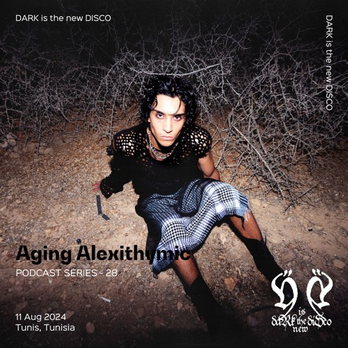 DARK is the new DISCO #28 /w Aging Alexithymic