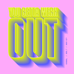 You Betta Werk(out) - Mix #7 by Kamal