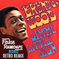 Gimme Little Sign (False Rumours 2020 Retro Remix) Brenton Wood