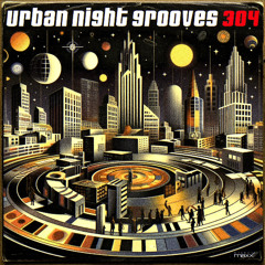 Urban Night Grooves 304 *Strictly Deep Underground House & Garage Business*