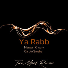 Marwan Khoury & Carole Samaha - Ya Rabb (TwoMood  Afro House  Remix) كارول سماحة و مروان خوري - يارب