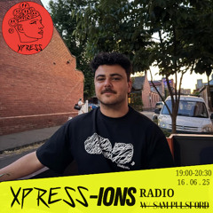 XPRESS-IONS Radio Ft. SAM PULSFORD. EP.95 (16.05.25)
