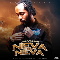 Jahvillani - Neva Seh Neva [Pree Life Riddim]