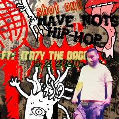 SHOT OUT HAVE NOT IN HIP HOP EP. 34 FT. ITA7Y THE DAGO [ DONT SHIT ON HATERS SHAKE THEY HAND]