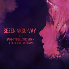 Vay - La La La (SULTVN Remix) MashUp - Free Download