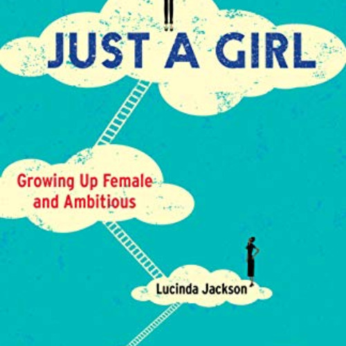 Stream DOWNLOAD EBOOK 📑 Just a Girl Growing Up Female and Ambitious by