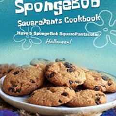 free PDF 💔 SpongeBob SquarePants Cookbook: Have a SpongeBob SquarePantacular Hallowe