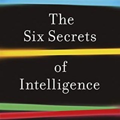 [Read] EPUB KINDLE PDF EBOOK The Six Secrets of Intelligence: Change the way you thin