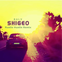 Galv - Shigeo (Rustle Hustle Remix)