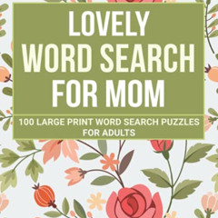 [VIEW] KINDLE ☑️ Lovely Word Search For Mom: 100 Large-Print Puzzles, Beautiful & Pos