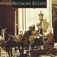 [Download] EBOOK 📙 Biltmore Estate (Images of America: North Carolina) by  Ellen Erw
