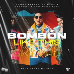 Daddy Yankee vs Merk & Kremont x Too Many Zooz - BOMBÓN Like This (Nick Tribe Mashup)