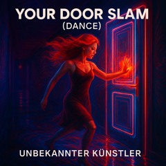 Your Door Slam (Dance)