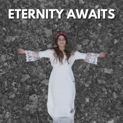 Eternity Awaits