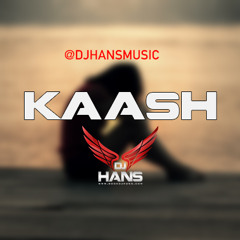 Kaash Feat Kaler Kanth -DJ HANS