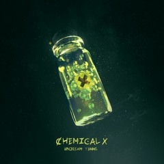 UNDREAM - Chemical X (ft. TIMMS)