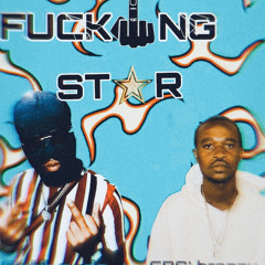 FUCKING STAR [feat. CRS’BREEZY]