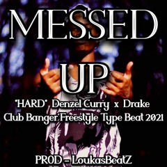 *HARD* Denzel Curry x Drake - 'MESSED UP' - Club Banger Freestyle Type Beat 2021 PROD - LoukasBeatZ