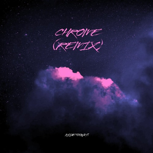 Chrome (sofaygo remix)