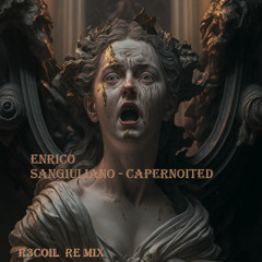 Enrico Sangiuliano - Capernoited R3COIL REMIX