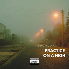 PRACTICE ON A HIGH- BOODA