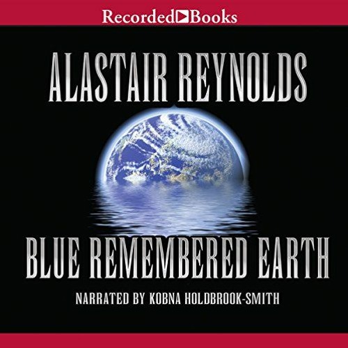 Access [EPUB KINDLE PDF EBOOK] Blue Remembered Earth by  Alastair Reynolds,Kobna Hold