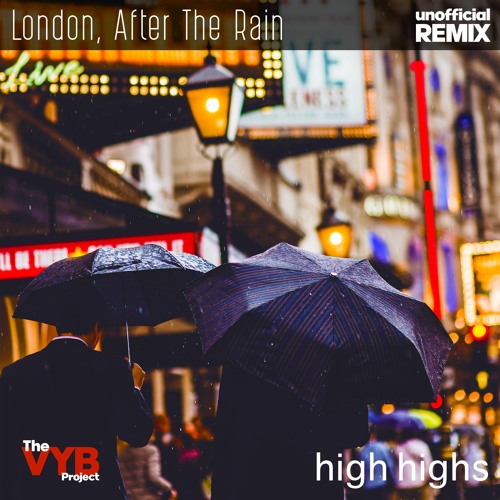 London, After The Rain - High Highs (The VYB Project remix)