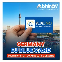German EU Blue Card – Your first step towards EU PR & benefits!