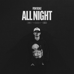 Fish Scale - All Night