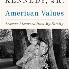 [Get] KINDLE 📘 American Values: Lessons I Learned from My Family by  Robert F. Kenne