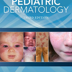 [Access] KINDLE 💘 Color Atlas & Synopsis of Pediatric Dermatology, Third Edition by