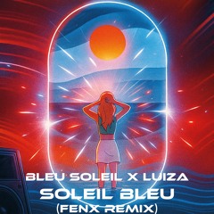 Soleil Bleu (Fenx Remix)