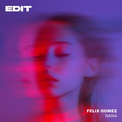 FELIX GOMEZ - Nana "FREE DOWNLOAD"