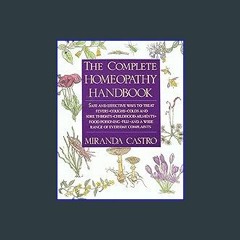 [EBOOK] ⚡ The Complete Homeopathy Handbook: Safe and Effective Ways to Treat Fevers, Coughs, Colds