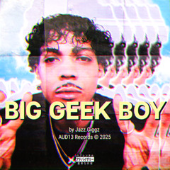 BIG GEEK BOY (greed remix)