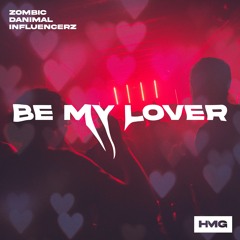 Zombic, Danimal & Influencerz - Be My Lover [FREE DOWNLOAD]
