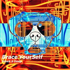 Howk & Doop - Brace YourSelf (Original Mix)